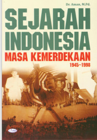 Sejarah Indonesia Masa Kemerdekaan 1945-1998