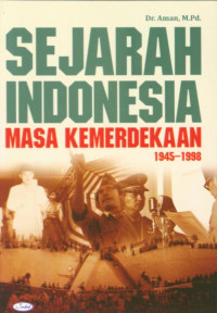 Sejarah Indonesia Masa Kemerdekaan 1945-1998